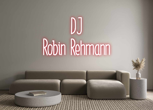 Custom Neon: DJ
Robin Rehm...
